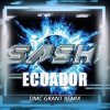 Portada Sash! - Ecuador (Dmc Grant Radio Remix) Sash! - Ecuador (Dmc Grant Radio Remix)