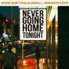 Portada David Guetta & Alesso & Madison Love - Never Going Home Tonight David Guetta & Alesso & Madison Love - Never Going Home Tonight