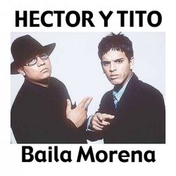 Portada Héctor & Tito - Baila Morena (Reggaeton Remix 2005)