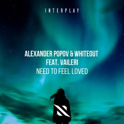 Portada Alexander Popov, Whiteout, VAILERI - Need To Feel Loved