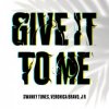 Portada Swanky Tunes feat. Veronica Bravo & J R - Give It To Me Swanky Tunes feat. Veronica Bravo & J R - Give It To Me