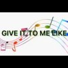 Portada Official Sound Studio - Give It to Me Like Official Sound Studio - Give It to Me Like