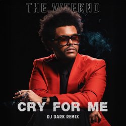 Portada The Weeknd - Cry For Me (Dj Dark Remix)