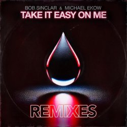 Portada Bob Sinclar feat. Michael Ekow - Take It Easy On Me (The Cube Guys Remix)