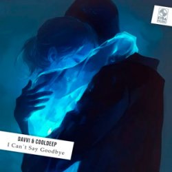 Portada Davvi & CoolDeep - I Can't Say Goodbye (Original Mix)