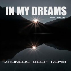 Portada Dee Pete - In My Dreams (Zhoneus Deep Remix)