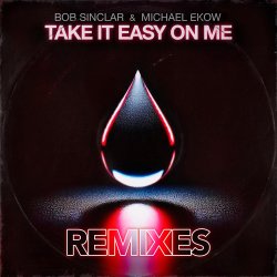 Portada Bob Sinclar & Michael Ekow - Take It Easy On Me (The Cube Guys Remix)