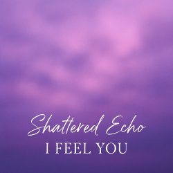 Portada Shattered Echo - I Feel You