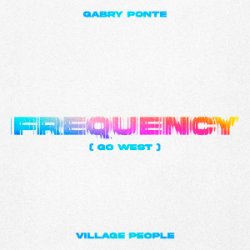 Portada Gabry Ponte & Village People - Frequency (Go West)