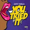 Portada City Girls - You Tried It City Girls - You Tried It