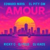 Edward Maya & El Pity GM & RICKY C - AMOUR (feat. DJ Felo & DJ Kaos)