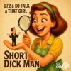 Portada D72 & DJ Falk & That Girl - Short Dick Man D72 & DJ Falk & That Girl - Short Dick Man