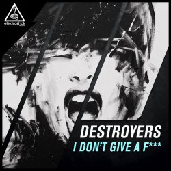 Portada Destroyers - I Dont Give A Fuck (Original Mix)