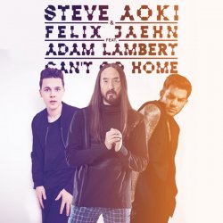Portada Steve Aoki & Felix Jaehn feat. Adam Lambert - Can't Go Home (Radio Edit)