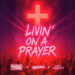 Portada Harris & Ford & Teknoclash & Lost Identity - Livin‘ On A Prayer (HARDSTYLE)