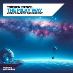 Portada Torsten Stenzel & YORK - The Milky Way (York´s Back To The Past Edit)