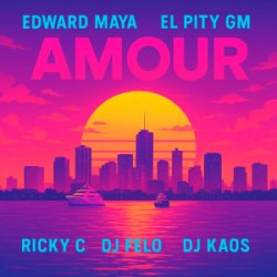 Portada Edward Maya & El Pity GM & RICKY C - AMOUR (feat. DJ Felo & DJ Kaos)