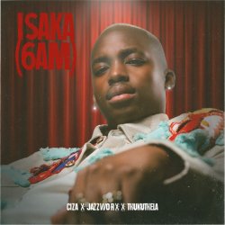 Portada CIZA & Jazzworx & Thukuthela - ISAKA (6AM)