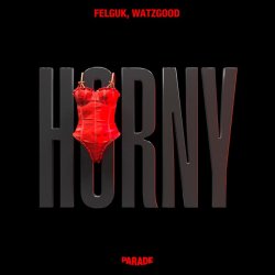 Portada Felguk & Watzgood - Horny (Extended Mix)