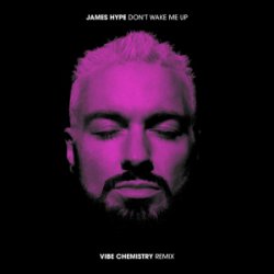 Portada James Hype - Don't Wake Me Up (Vibe Chemistry Remix)