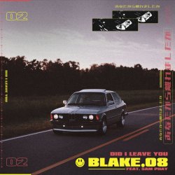 Portada Blake.08 feat. Sam Phay - Did I Leave You