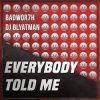 Portada Badwor7h & DJ Blyatman - Everybody Told Me Badwor7h & DJ Blyatman - Everybody Told Me