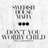 Portada Swedish House Mafia feat. John Martin - Don't You Worry Child (Radio Edit) Swedish House Mafia feat. John Martin - Don't You Worry Child (Radio Edit)