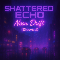 Portada Shattered Echo - Neon Drift (Slowed)