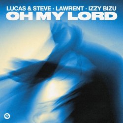 Portada Lucas & Steve & LAWRENT & Izzy Bizu - Oh My Lord