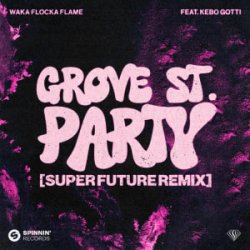 Portada Waka Flocka Flame - Grove St. Party (feat. Kebo Gotti) [Super Future Remix]