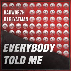 Portada Badwor7h & DJ Blyatman - Everybody Told Me