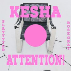 Portada Kesha & Slayyyter & Rose Gray - ATTENTION!