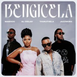 Portada MaWhoo & GL_Ceejay & Thukuthela - Bengicela (feat. Jazzworx)