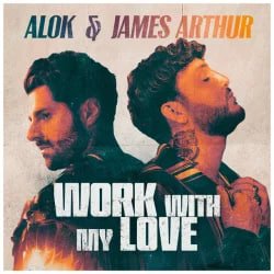 Portada Alok & James Arthur - Work With My Love
