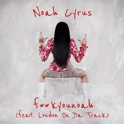 Portada Noah Cyrus feat. London on Da Track - Fuckyounoah