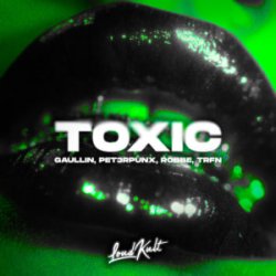 Portada Gaullin & PET3RPUNX & Robbe & TRFN - Toxic