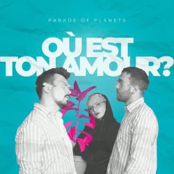 Portada Parade of Planets - Où Est Ton Amour