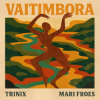 Portada TRINIX x Mari Froes - Vaitimbora TRINIX x Mari Froes - Vaitimbora