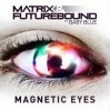 Portada Matrix & Futurebound feat. Baby Blue - Magnetic Eyes (Radio Edit) Matrix & Futurebound feat. Baby Blue - Magnetic Eyes (Radio Edit)