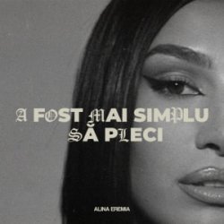 Portada Alina Eremia - A fost mai simplu să pleci