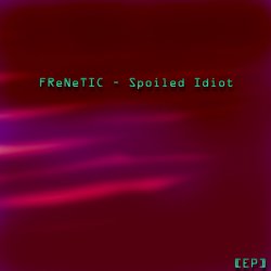 Portada FReNeTIC - Confession of a spoiled idiot