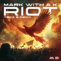 Portada Mark With A K - Riot (Teka B Remix)