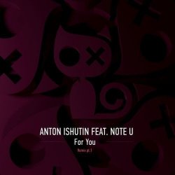 Portada Anton Ishutin & Note U - For You (Nezhdan Remix)
