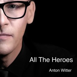 Portada Anton Witter - All The Heroes