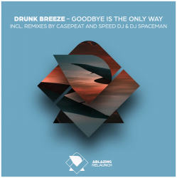 Portada Drunk Breeze - Goodbye Is The Only Way (Casepeat Extended Remix)
