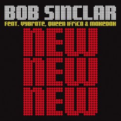 Portada Bob Sinclar Feat. Vybrate & Queen Ifrica & Makedah - New New New (Original Radio Edit)