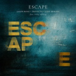 Portada Jason Ross & Trivecta & Last Heroes - Escape (Lilly Ahlberg)