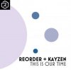 Portada ReOrder + KayZen - This Is Our Time ReOrder + KayZen - This Is Our Time
