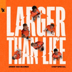 Portada Armin van Buuren & Chef'Special - Larger Than Life (Extended Mix)