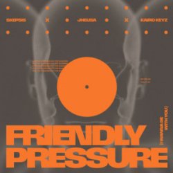 Portada Skepsis & Jhelisa & Kairo Keyz - Friendly Pressure (I Wanna Be With You)